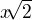$x\sqrt[]{2}$