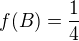 $f(B) = \frac14$