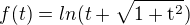 $f(t)=ln(t+\sqrt{1+\mathrm{t}^{2}})$