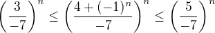 $\(\frac{3}{-7}\)^n \leq \(\frac{4 + (-1)^n}{-7}\)^n \leq \(\frac{5}{-7}\)^n$