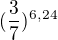 $(\frac{3}{7})^{6,24}$