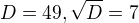 $D=49, \sqrt D=7$