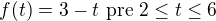 $f(t)=3-t\text{ pre } 2\le t\le 6$