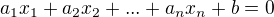 $a_1x_1+a_2x_2+...+a_nx_n+b=0$