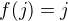$f(j)=j$