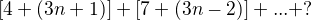 $[4+(3n+1)]+[7+(3n-2)]+...+?$