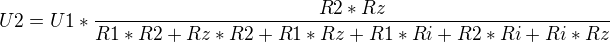 $U2=U1*\frac{R2*Rz}{R1*R2+Rz*R2+R1*Rz+R1*Ri+R2*Ri+Ri*Rz}$