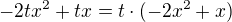 $-2tx^{2}+tx = t\cdot (-2x^{2}+x)$