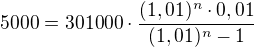 $5000=301000 \cdot \frac{(1,01)^{n}\cdot 0,01}{(1,01)^n-1}$