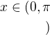 $ x\in(0,{\pi}\\)$