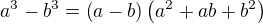$a^3-b^3=\left(a-b\right)\left(a^2+ab+b^2\right)$
