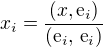 $x_i=\frac{(x,\textrm{e}_i)}{(\textrm{e}_i,\,\textrm{e}_i)}$