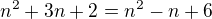 $n^2+3n+2 = n^2-n+6$
