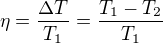 $\eta=\frac{\Delta T}{T_1}=\frac{T_1-T_2}{T_1}$