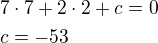 $7\cdot 7+2\cdot 2+c=0\nlc=-53$