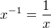 $x^{-1}=\frac1x$