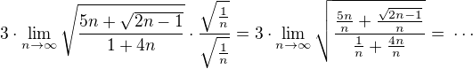 $3\cdot\lim_{n\to\infty}\sqrt{\frac{5n+\sqrt{2n-1}}{1+4n}}\cdot\frac{\sqrt{\frac{1}{n}}}{\sqrt{\frac{1}{n}}}=3\cdot\lim_{n\to\infty}\sqrt{\frac{\frac{5n}{n}+\frac{\sqrt{2n-1}}{n}}{\frac{1}{n}+\frac{4n}{n}}}=\;\cdots$