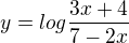 $y=log\frac{3x+4}{7-2x}$