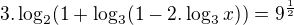 $3.\log_{2}(1+\log_{3}(1-2.\log_{3}x)) = 9^{\frac{1}{2}}$