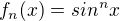 $f_{n}(x) = sin^{n}x$