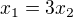 $x_1=3x_2$