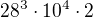 $28^3\cdot 10^4 \cdot 2$