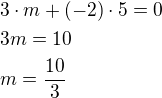 kopírovat do textarea $3\cdot m+(-2)\cdot 5=0\nl3m=10\nlm=\frac{10}{3}$