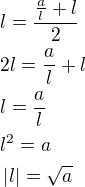 $l=\frac{\frac{a}{l}+l}{2}\nl 2l=\frac{a}{l}+l\nl l=\frac{a}{l}\nl l^2=a\nl \left|l\right|=\sqrt{a}$