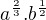 $a^\frac{2}{3}.b^\frac{1}{2}$