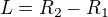$L=R_2-R_1$