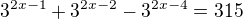 $3^{2x-1}+3^{2x-2}-3^{2x-4}=315$