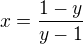 $x=\frac{1-y}{y-1}$