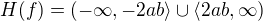 $H(f)= (-\infty ,-2ab\rangle \cup \langle 2ab,\infty )$