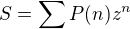 $S=\sum P(n)z^n$