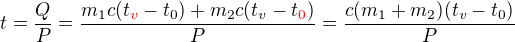 $t=\frac{Q}{P}=\frac{m_{1}c(t_{{\color{red}v}}-t_{0})+m_{2}c(t_{v}-t_{{\color{red}0}})}{P}=\frac{c(m_1+m_2)(t_v-t_0)}P$