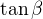 $\tan \beta $