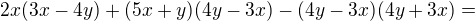 $2x(3x-4y)+(5x+y)(4y-3x)-(4y-3x)(4y+3x)=$