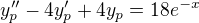 $y_{p}''-4y_{p}'+4y_{p}=18e^{-x}$