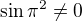 $\sin{\pi^2}\neq0$