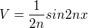 $V= \frac{1}{2n} sin2nx$