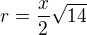 $r=\frac{x}{2}\sqrt{14}$