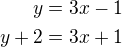 $y=3x-1\\y+2=3x+1$