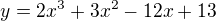 $y=2x^3+3x^2-12x+13$