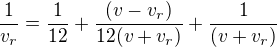 $\frac{1}{v_r}=\frac{1}{12}+\frac{(v-v_r)}{12(v+v_r)}+\frac{1}{(v+v_r)}$