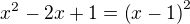$x^2-2x+1=\(x-1\)^2$
