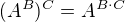 $(A^{B})^C=A^{B\cdot C}$