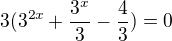 $3(3^{2x}+\frac{3^x}{3}-\frac{4}{3})=0$