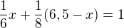 $\frac{1}{6}x+\frac{1}{8}(6,5-x)=1$