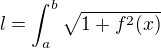 $l=\int_{a}^{b} \sqrt{1+f^{2}(x)}$