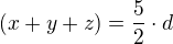 $(x+y+z) =\frac{5}{2}\cdot d$